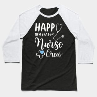 Nurse family - Happy New Year Nurse Crew Baseball T-Shirt